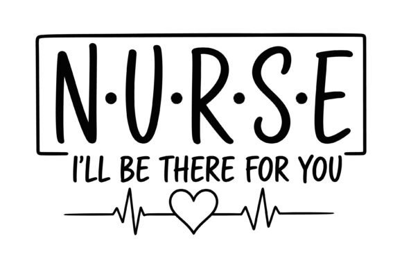 Nurse I’ll Be There Shirt
